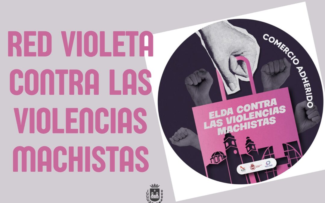 Elda suma ya 174 espacios seguros gracias a la Red Violeta para prevenir agresiones sexistas